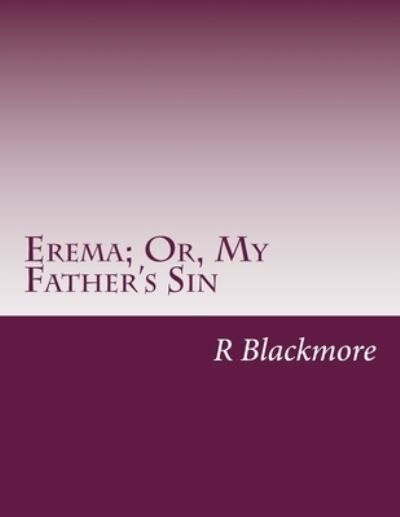 Cover for R D Blackmore · Erema; Or, My Father's Sin (Paperback Book) (2014)