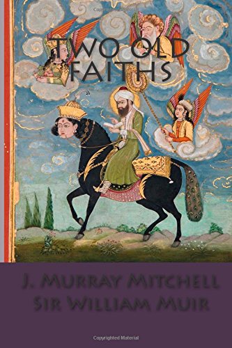 Two Old Faiths - Sir William Muir - Livres - CreateSpace Independent Publishing Platf - 9781500213800 - 17 juin 2014