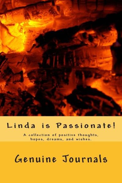 Cover for Genuine Journals · Linda is Passionate!: a Collection of Positive Thoughts, Hopes, Dreams, and Wishes. (Pocketbok) (2014)