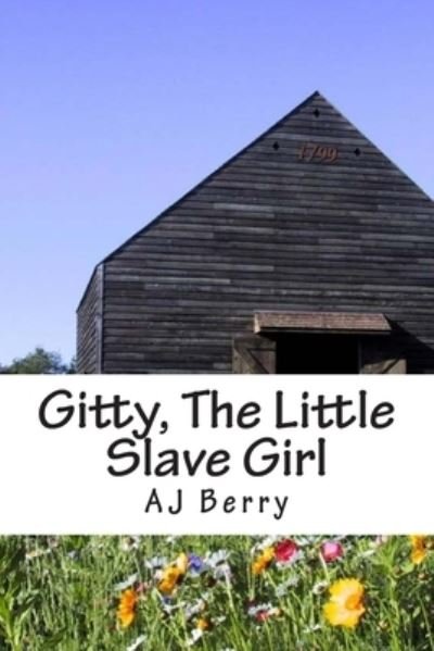 Gitty, The Little Slave Girl - AJ Berry - Books - CreateSpace Independent Publishing Platf - 9781500958800 - August 25, 2014