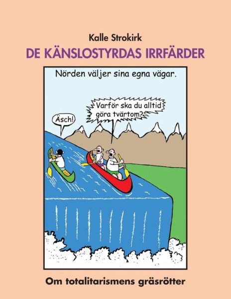 Cover for Kalle Strokirk · De Kanslostyrdas Irrfarder: Om Totalitarismens Grasrotter (Paperback Book) (2014)