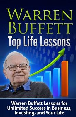 Cover for Tatyana Williams · Warren Buffett Top Life Lessons: Lessons for Unlimited Success in Business, Investing and Life (Paperback Book) (2015)