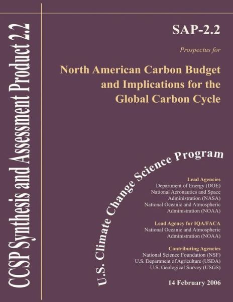 North American Carbon Budget and Implications for the Global Carbon Cycle: U.s. Climate Change Science Program Prospectus for Synthesis and Assessment - U S Climate Change Science Program - Kirjat - Createspace - 9781508499800 - maanantai 16. helmikuuta 2015