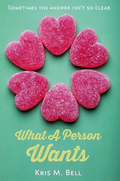 Cover for Kris M Bell · What a Person Wants (Paperback Book) (2015)