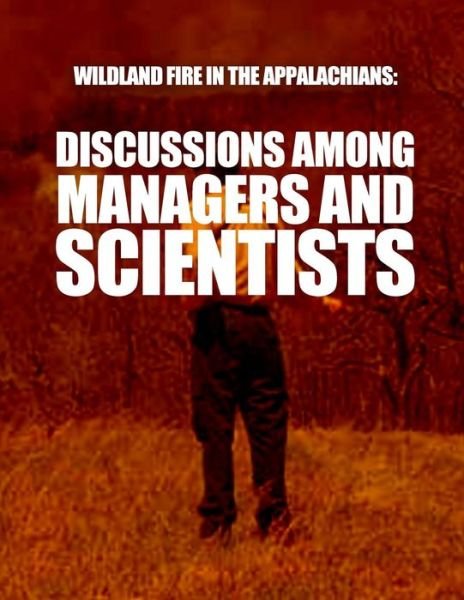 Cover for Usda Forest Service · Wildland Fire in the Appalachians: Discussions Among Managers and Scientists (Paperback Bog) (2015)