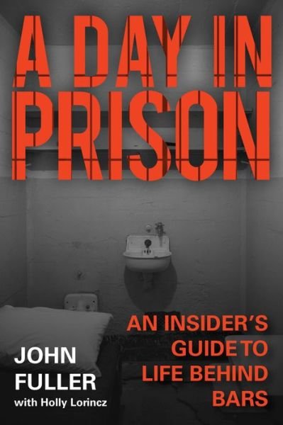 Cover for John Fuller · A Day in Prison: An Insider's Guide to Life Behind Bars (Hardcover Book) (2017)