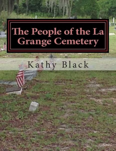 Cover for Kathy Black · The People of the La Grange Cemetery: Volume a (Paperback Bog) (2015)