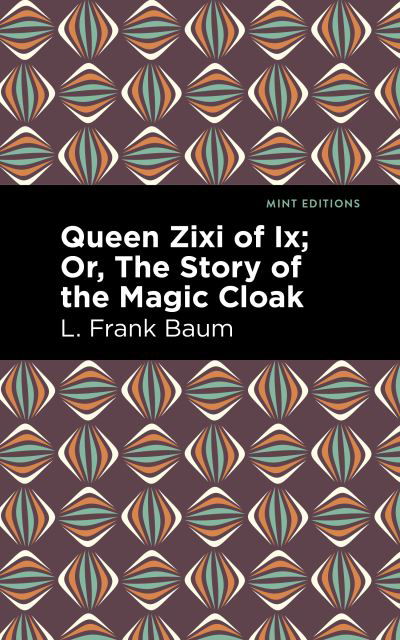 Cover for L. Frank Baum · Queen Zixi of Ix - Mint Editions (Taschenbuch) (2022)