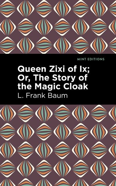 Cover for L. Frank Baum · Queen Zixi of Ix - Mint Editions (Paperback Book) (2022)