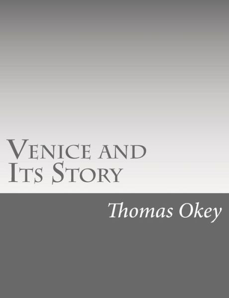 Cover for Thomas Okey · Venice and Its Story (Paperback Book) (2015)