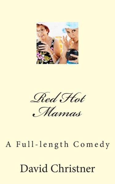 Cover for David W Christner · Red Hot Mamas: a Full-length Comedy (Paperback Book) (2015)