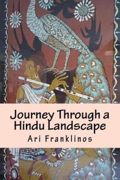 Cover for Ari Franklinos · Journey Through a Hindu Landscape (Taschenbuch) (2015)