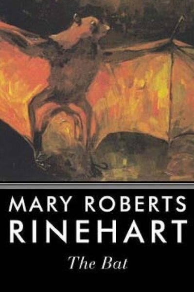 The Bat - Mary Roberts Rinehart - Kirjat - Createspace Independent Publishing Platf - 9781519714800 - maanantai 7. joulukuuta 2015