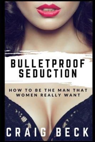 Cover for Craig Beck · Bulletproof Seduction (Pocketbok) (2017)