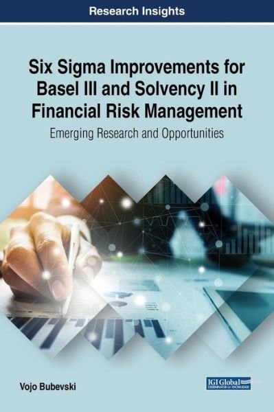 Cover for Vojo Bubevski · Six Sigma Improvements for Basel III and Solvency II in Financial Risk Management: Emerging Research and Opportunities (Gebundenes Buch) (2018)