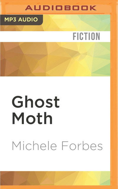 Cover for Michele Forbes · Ghost Moth (MP3-CD) (2016)