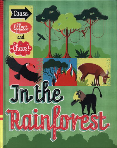 Cause, Effect and Chaos!: In the Rainforest - Cause, Effect and Chaos! - Paul Mason - Livros - Hachette Children's Group - 9781526305800 - 14 de junho de 2018