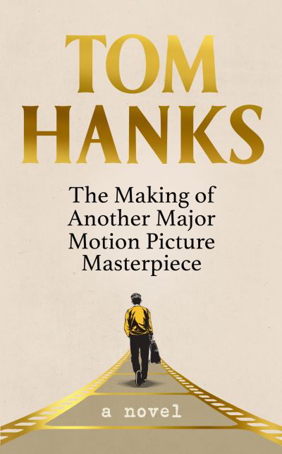 Cover for Tom Hanks · The Making of Another Major Motion Picture Masterpiece (Innbunden bok) (2023)
