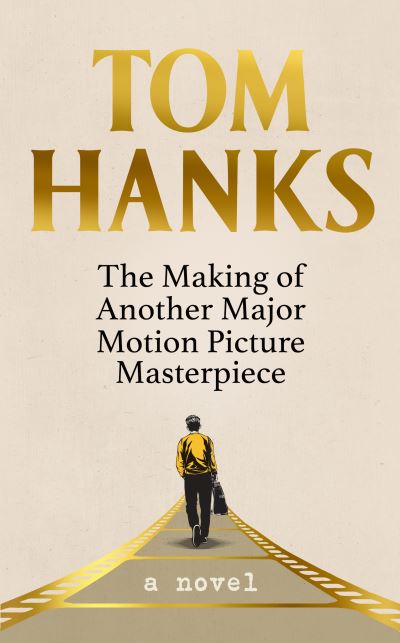 Cover for Tom Hanks · The Making of Another Major Motion Picture Masterpiece (Gebundenes Buch) (2023)