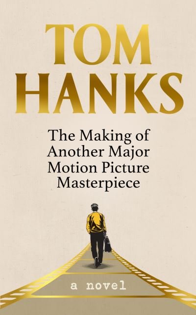 Cover for Tom Hanks · The Making of Another Major Motion Picture Masterpiece (Inbunden Bok) (2023)