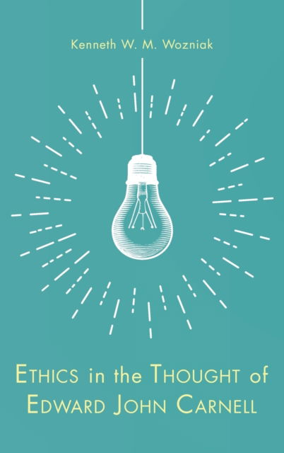 Cover for Kenneth W. M. Wozniak · Ethics in the Thought of Edward John Carnell (N/A) (2019)