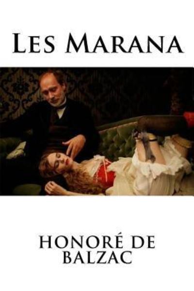 Les Marana - Honore De Balzac - Books - Createspace Independent Publishing Platf - 9781534960800 - June 28, 2016