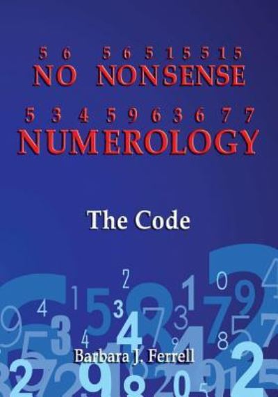 Cover for MS Barbara J Ferrell · No Nonsense Numerology - The Code (Paperback Book) (2016)