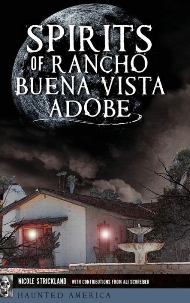 Cover for Nicole Strickland · Spirits of Rancho Buena Vista Adobe (Hardcover Book) (2018)