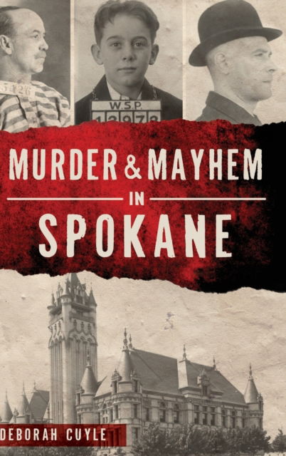 Cover for Deborah Cuyle · Murder &amp; Mayhem in Spokane (Hardcover Book) (2022)