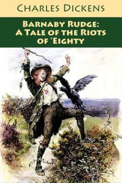 Barnaby Rudge - Charles Dickens - Books - Createspace Independent Publishing Platf - 9781540590800 - November 23, 2016