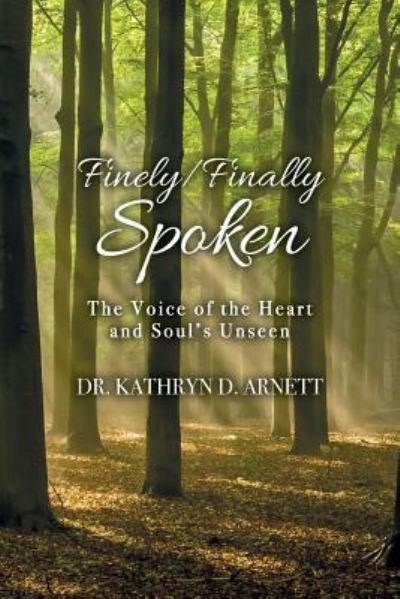 Kathryn D Arnett · Finely / Finally Spoken (Paperback Book) (2017)