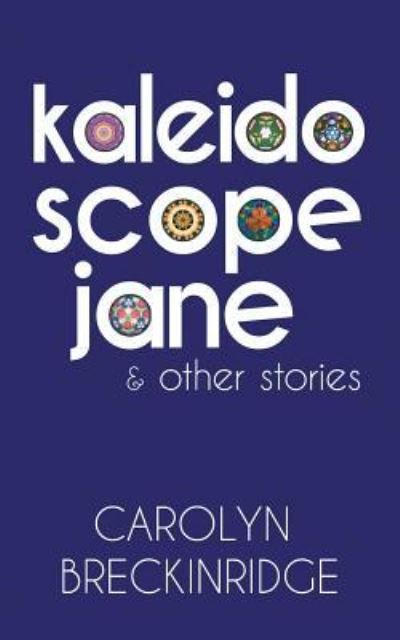 Cover for Carolyn Breckinridge · Kaleidoscope Jane (Paperback Book) (2018)