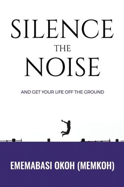 Cover for Ememabasi Okoh · Silence the Noise (Paperback Book) (2017)