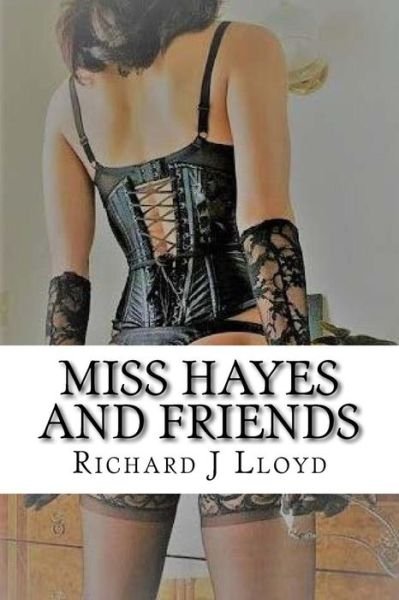 Cover for Richard J Lloyd · Miss Hayes and Friends (Paperback Book) (2017)