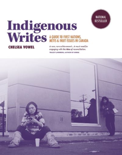 Cover for Chelsea Vowel · Indigenous Writes: A Guide to First Nations, Metis, &amp; Inuit Issues in Canada (Paperback Book) (2016)