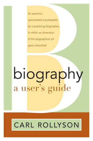 Cover for Carl Rollyson · Biography: A User's Guide (Hardcover Book) (2008)