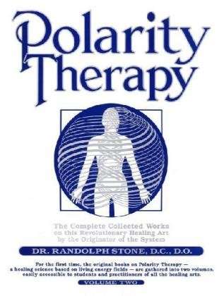 Cover for Randolph Stone · Polarity Therapy: The Complete Collected Works by the Founder of the System (Pocketbok) (1999)