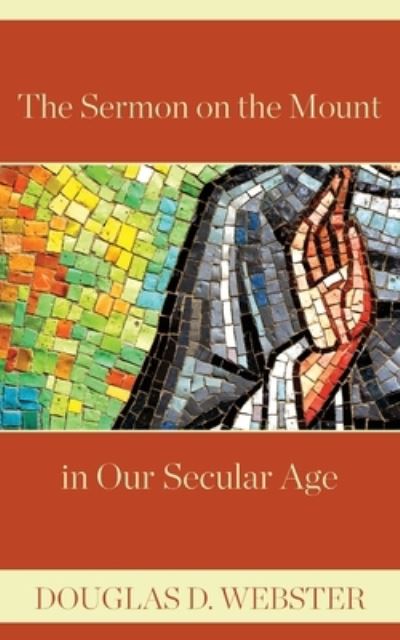 Cover for Douglas D Webster · The Sermon on the Mount in Our Secular Age (Pocketbok) (2020)