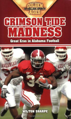 Crimson Tide Madness: Great Eras in Alabama Football - Wilton Sharpe - Livros - Cumberland House Publishing,US - 9781581825800 - 16 de agosto de 2007