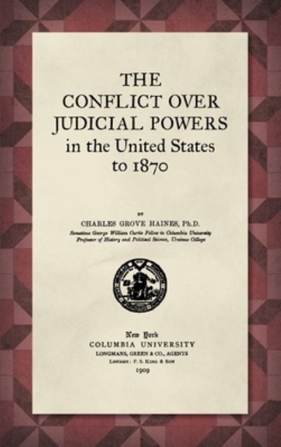 Cover for Charles Haines · The Conflict Over Judicial Powers in the United States to 1870 [1909] (Hardcover Book) (2021)