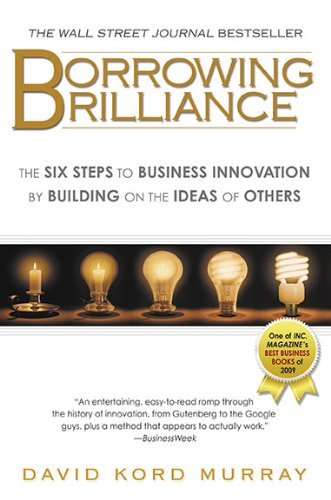 Cover for David Kord Murray · Borrowing Brilliance: the Six Steps to Business Innovation by Building on the Ideas of Others (Pocketbok) (2010)