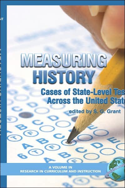 Cover for S G Grant · Measuring History: Cases of State-level Testing Across the United States (Hc) (Innbunden bok) (2006)