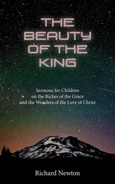 The Beauty of the King - Richard Newton - Books - Solid Ground Christian Books - 9781599253800 - April 14, 2018