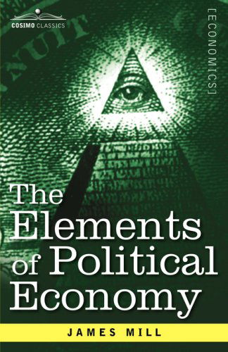 Cover for James Mill · The Elements of Political Economy (Paperback Book) (2007)