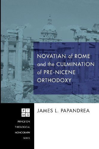 Cover for James L. Papandrea · Novatian of Rome and the Culmination of Pre-nicene Orthodoxy: (Princeton Theological Monograph) (Paperback Book) (2011)