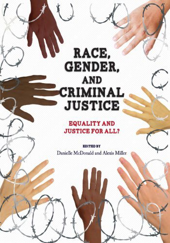 Race, Gender, and Criminal Justice: Equality and Justice for All? - Alexis Miller - Books - Cognella, Inc - 9781609271800 - July 1, 2012