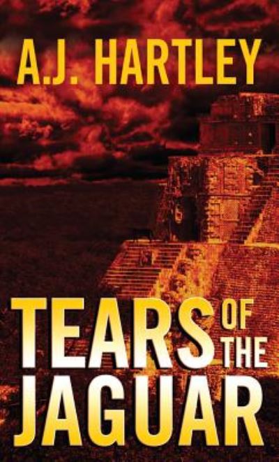 Cover for A.j. Hartley · Tears of the Jaguar: a Novel (Paperback Book) (2012)