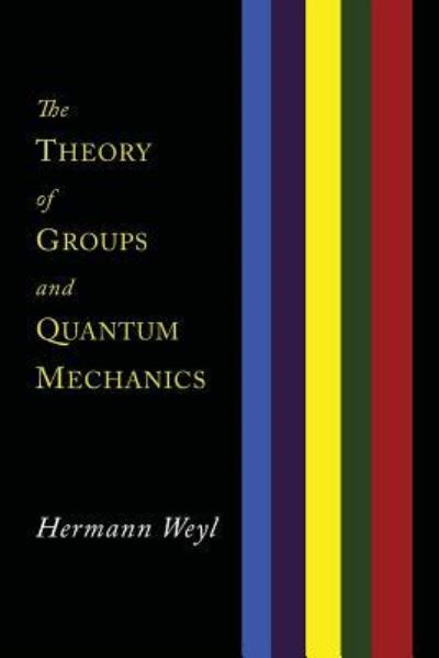 Cover for Hermann Weyl · The Theory of Groups and Quantum Mechanics (Paperback Book) (2014)