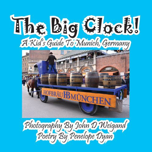 Cover for Penelope Dyan · The Big Clock! a Kid's Guide to Munich, Germany (Taschenbuch) [Large Type edition] (2013)