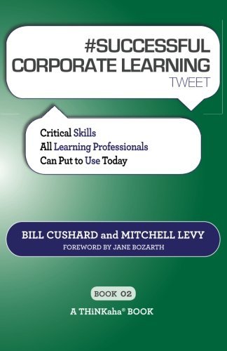 Cover for Bill Cushard · # SUCCESSFUL CORPORATE LEARNING tweet Book02: Critical Skills All Learning Professionals Can Put to Use Today (Pocketbok) (2012)